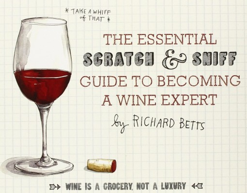 Scratch and Sniff Guide to Becoming a Wine Expert